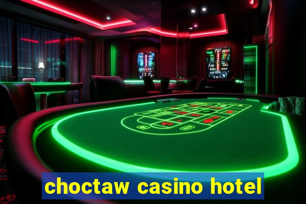 choctaw casino hotel