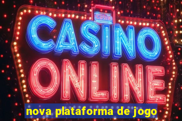 nova plataforma de jogo