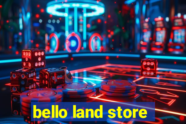 bello land store