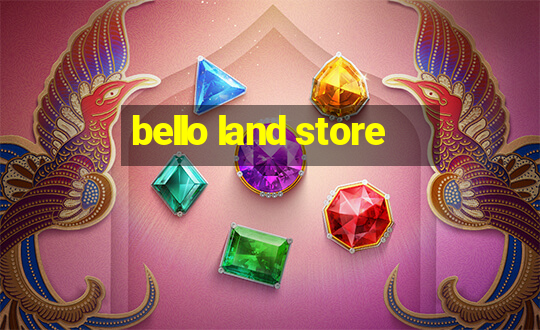 bello land store