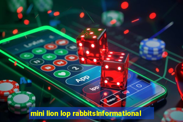 mini lion lop rabbitsInformational