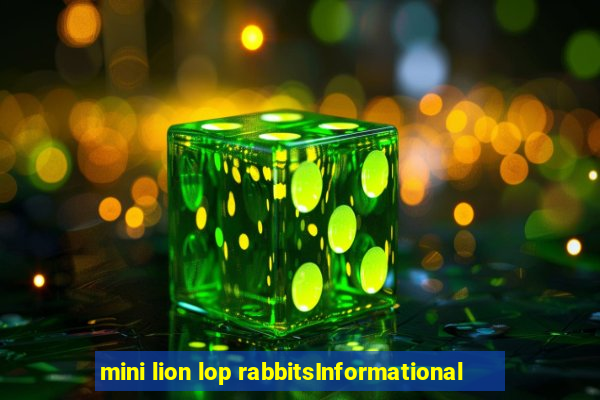 mini lion lop rabbitsInformational