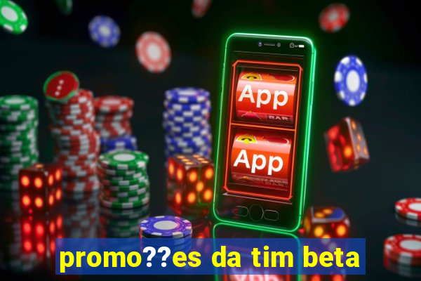 promo??es da tim beta