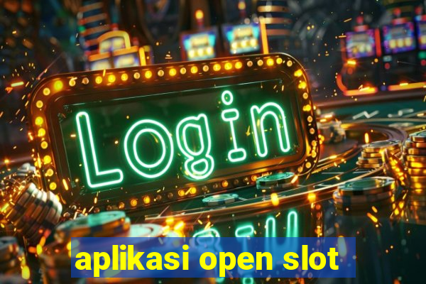 aplikasi open slot