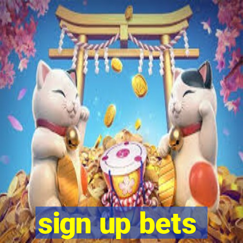 sign up bets