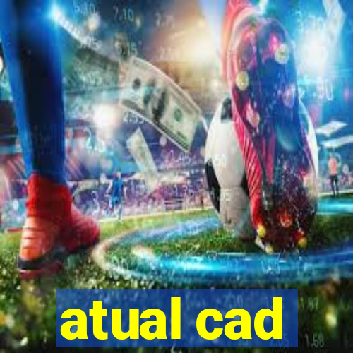 atual cad