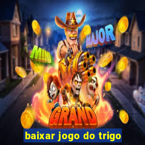 baixar jogo do trigo