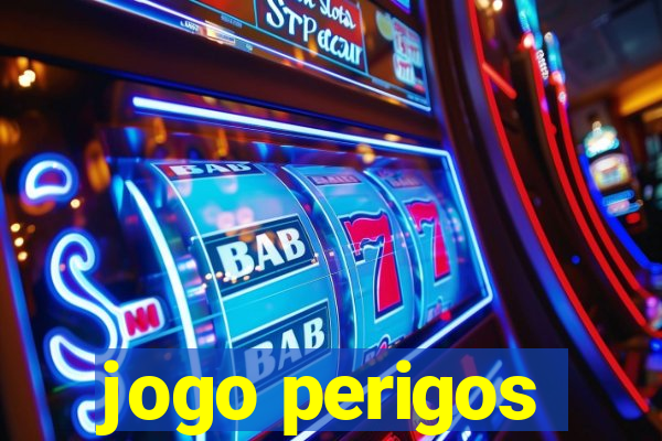 jogo perigos