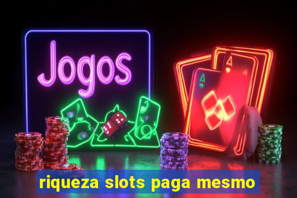 riqueza slots paga mesmo