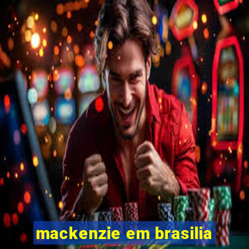 mackenzie em brasilia