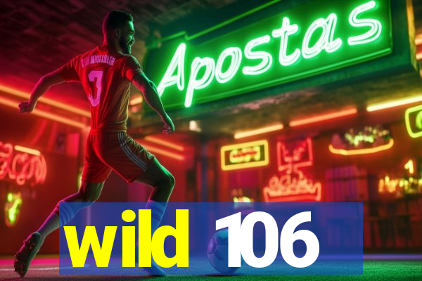 wild 106