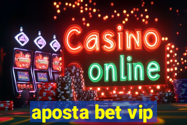 aposta bet vip