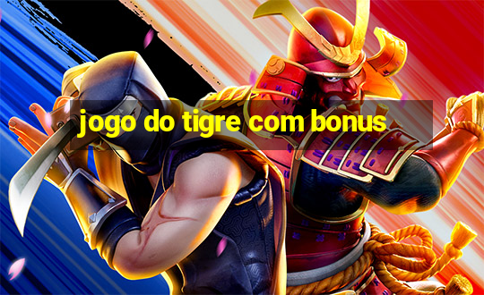 jogo do tigre com bonus