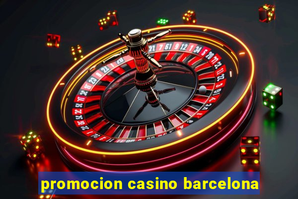 promocion casino barcelona