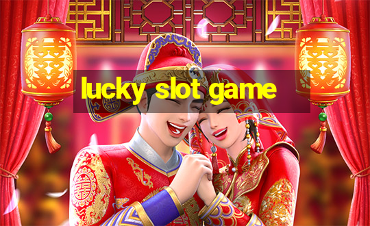 lucky slot game