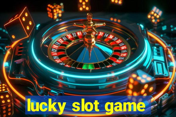 lucky slot game