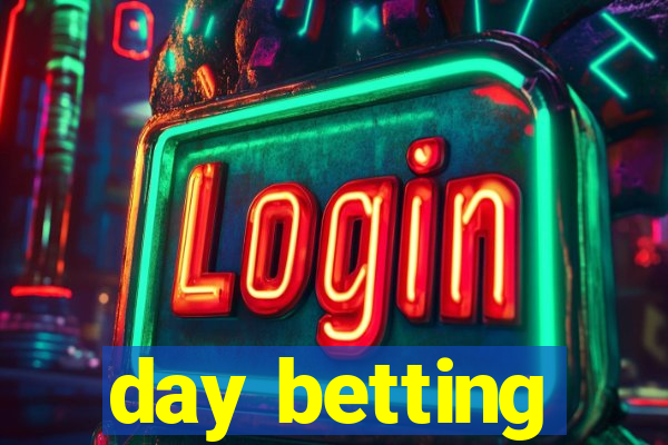 day betting