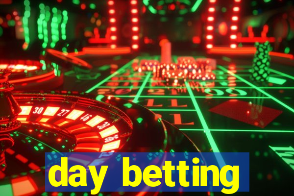 day betting