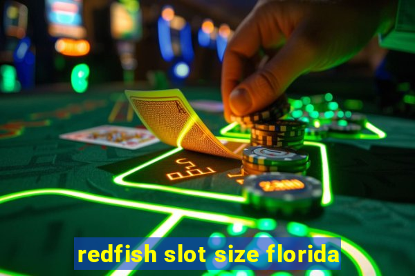 redfish slot size florida