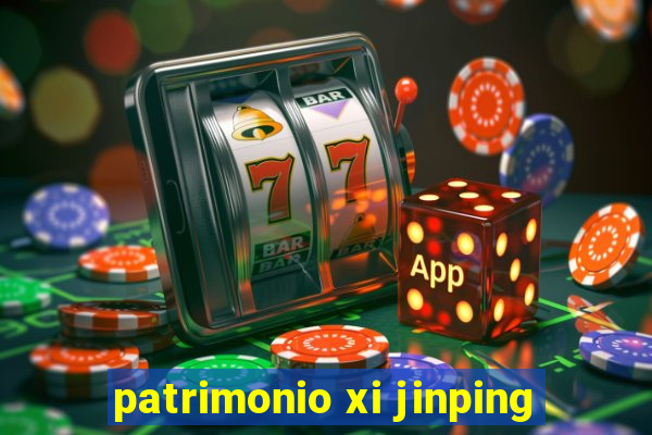 patrimonio xi jinping