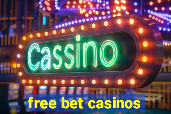 free bet casinos