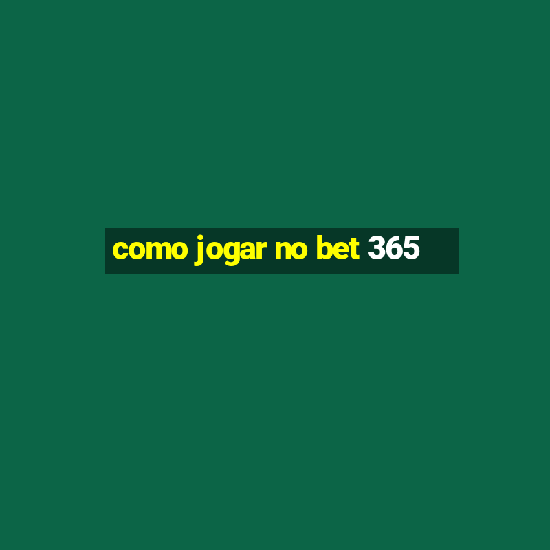 como jogar no bet 365