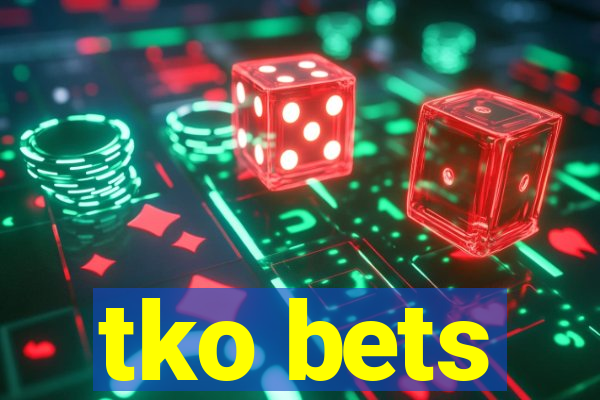 tko bets