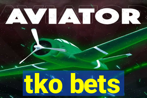 tko bets