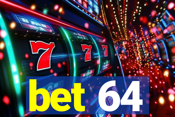 bet 64