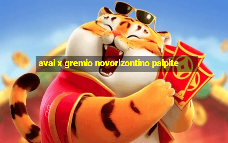 avai x gremio novorizontino palpite