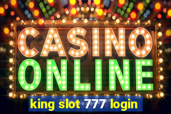 king slot 777 login