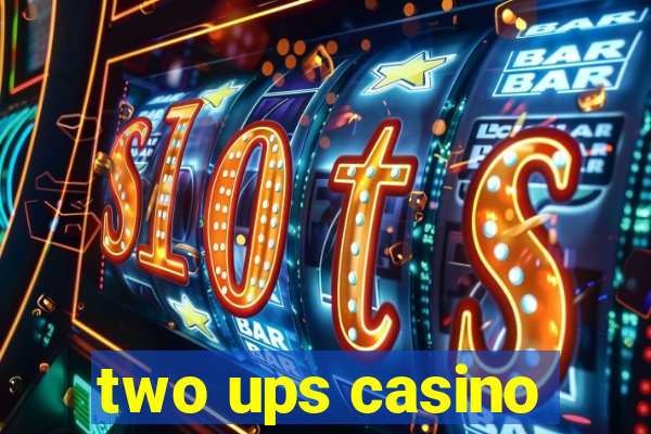 two ups casino