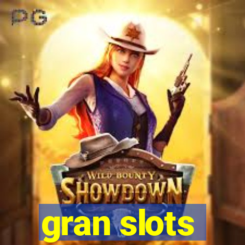 gran slots