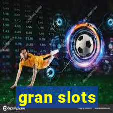 gran slots