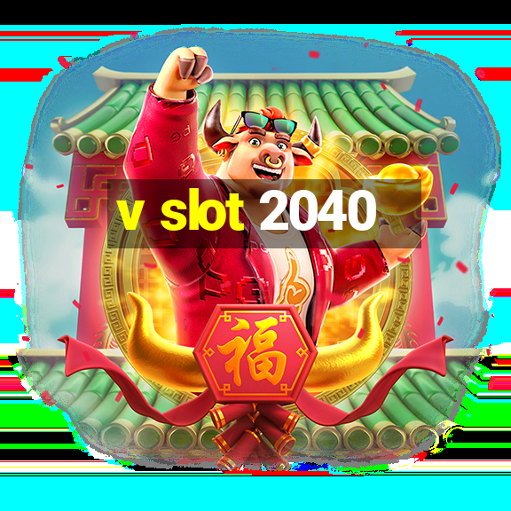 v slot 2040