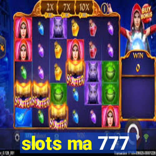 slots ma 777