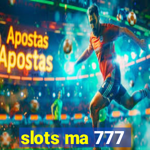 slots ma 777