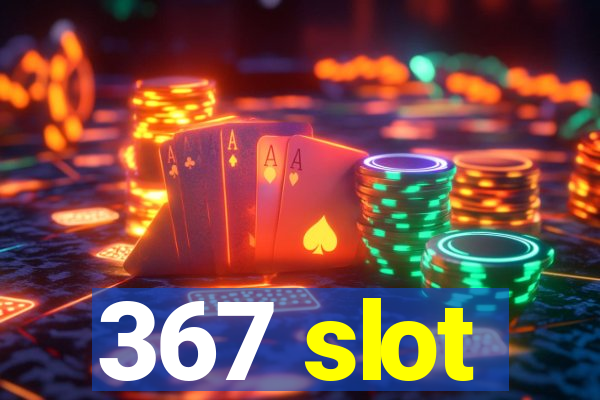 367 slot