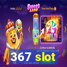 367 slot