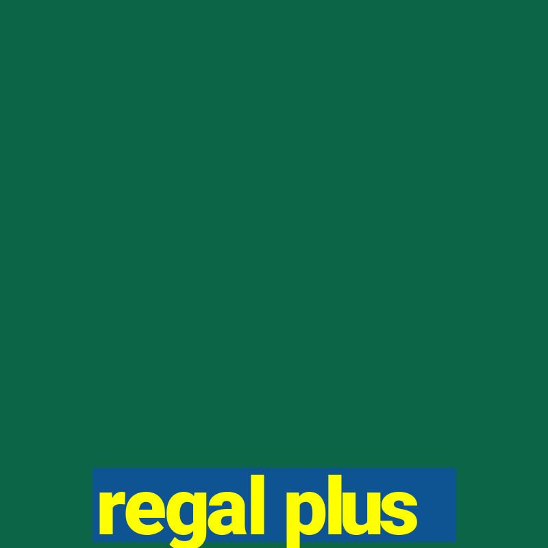 regal plus