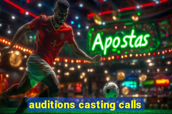 auditions casting calls