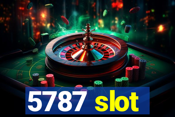 5787 slot