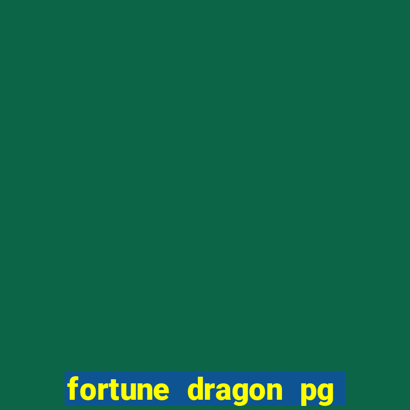 fortune dragon pg slot demo