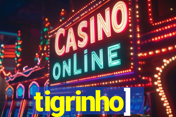 tigrinho]