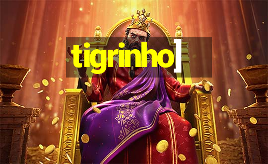 tigrinho]