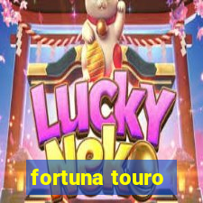 fortuna touro