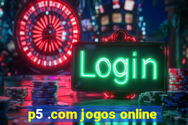 p5 .com jogos online