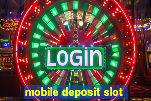 mobile deposit slot