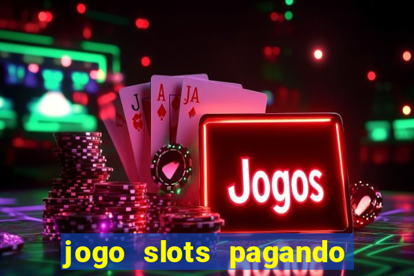 jogo slots pagando no cadastro