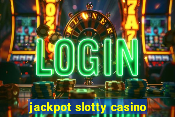 jackpot slotty casino